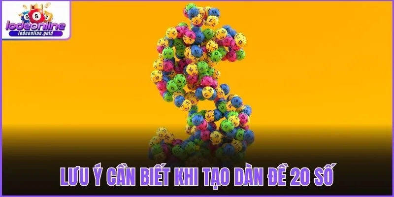 Lưu ý cần biết khi tạo dàn đề 20 số