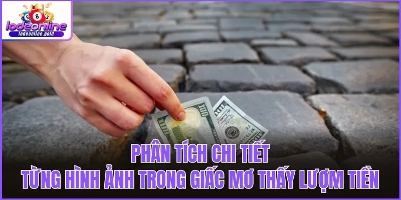 Phân tích chi tiết từng hình ảnh trong giấc mơ thấy lượm tiền